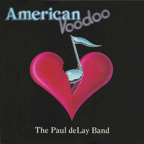 Paul deLay Band - American Voodoo (1984) [Vinyl-Rip]