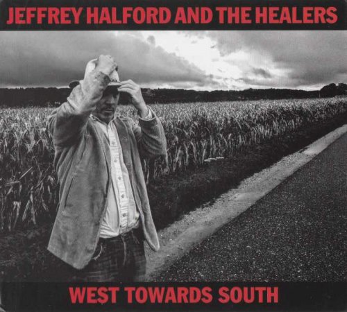 Jeffrey Halford and The Healers - West Towards South (2019)