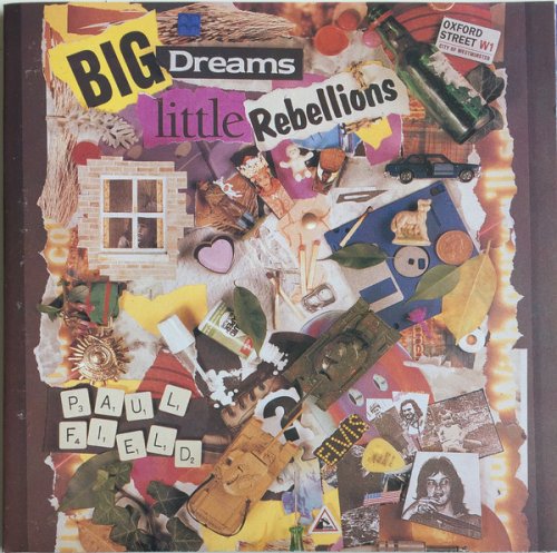Paul Field - Big Dreams Little Rebellions (1995)