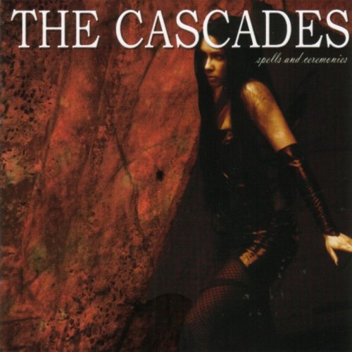 The Cascades - Spells and Ceremonies (2004)