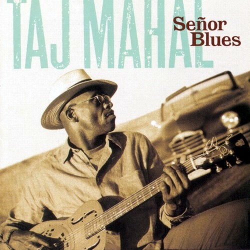 Taj Mahal - Senor Blues (1997) [24/48 Hi-Res]