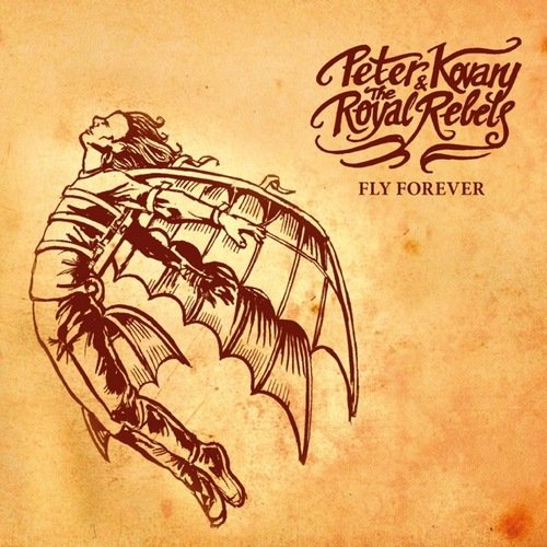 Peter Kovary & The Royal Rebels - Fly Forever (2019)