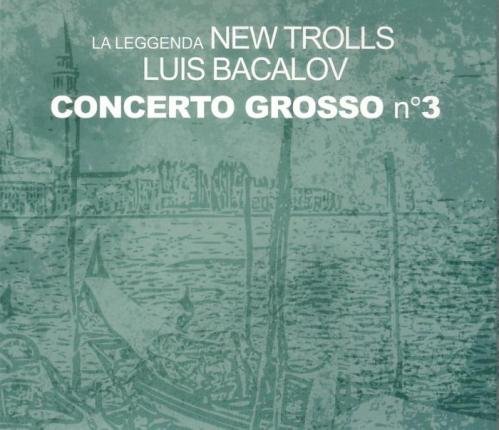 La Leggenda New Trolls Luis Bacalov – Concerto Grosso N. 3 (2013)