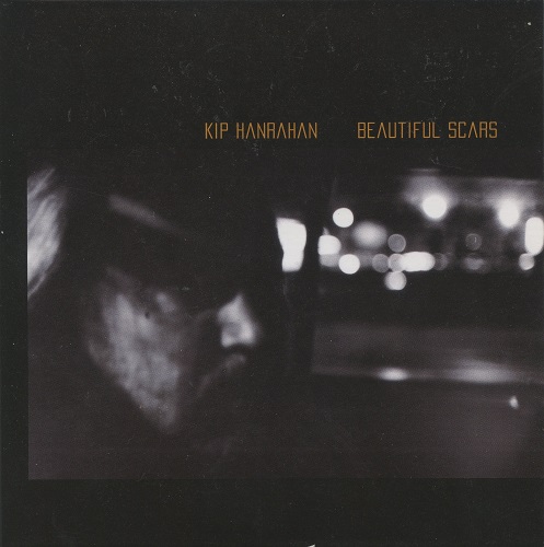 Kip Hanrahan - Beautiful Scars 2007