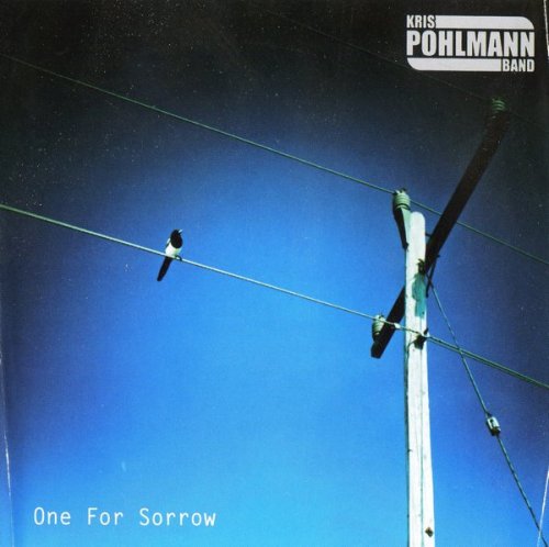 Kris Pohlmann Band - One For Sorrow (2011)