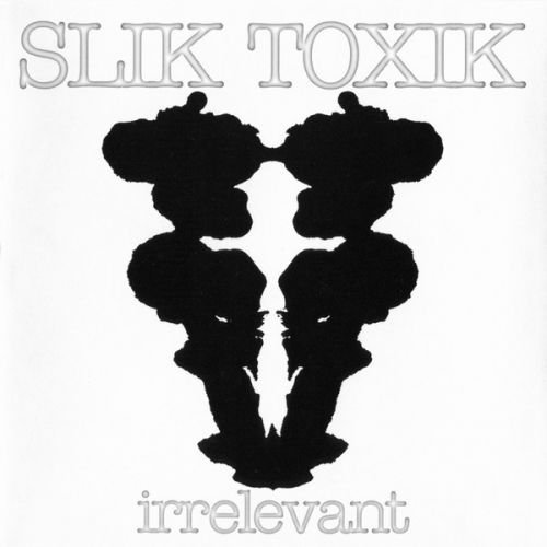 Slik Toxik - Irrelevant (1994)