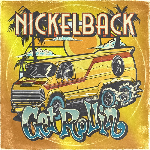 Nickelback - Get Rollin' 2022