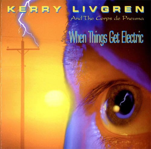 Kerry Livgren - When Things Get Electric (1994)