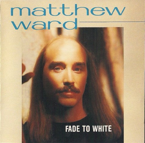 Matthew Ward - Fade To White (1988)