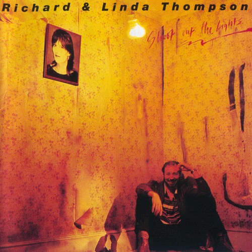 Richard And Linda Thompson - Shoot Out The Lights (2004) 1982
