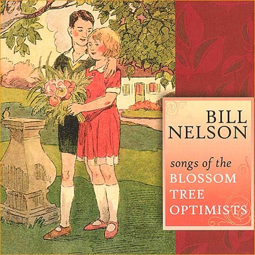 Bill Nelson (Be Bop Deluxe) - Songs Of The Blossom Tree Optimists (2011)