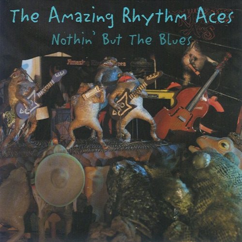 The Amazing Rhythm Aces - Nothin' But The Blues (2004)