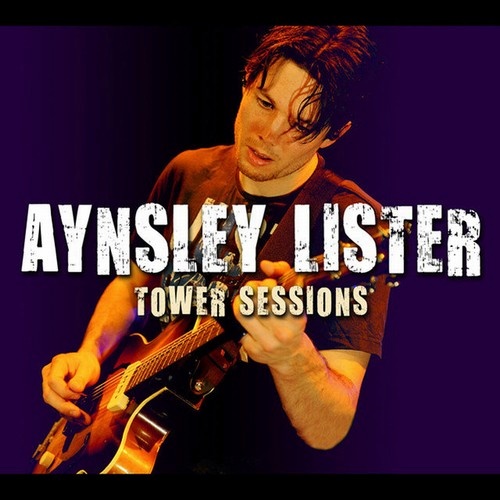 Aynsley Lister - Tower Sessions (2010) [24/48 Hi-Res]