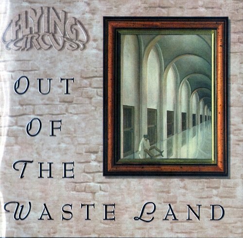 Flying Circus - Out Of The Waste Land (2000)