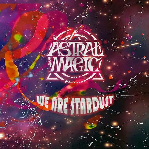 Astral Magic - We Are Stardust 2023