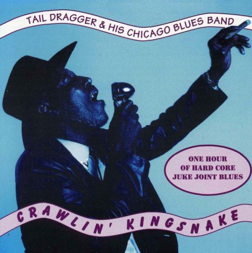Tail Dragger & His Chicago Blues Band - Crawlin' Kingsnake (1995)