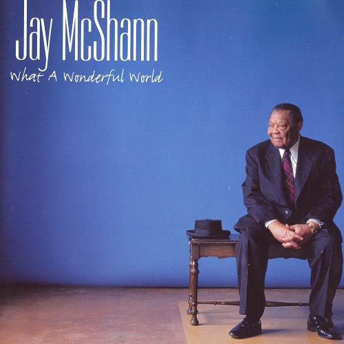 Jay McShann - What A Wonderful World 1999