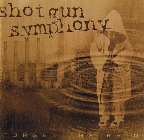 Shotgun Symphony - Forget The Rain (1997)
