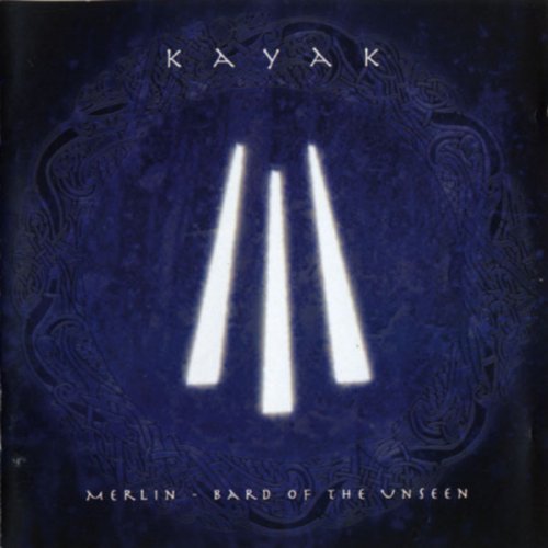 Kayak - Merlin - Bard of the Unseen (2003)
