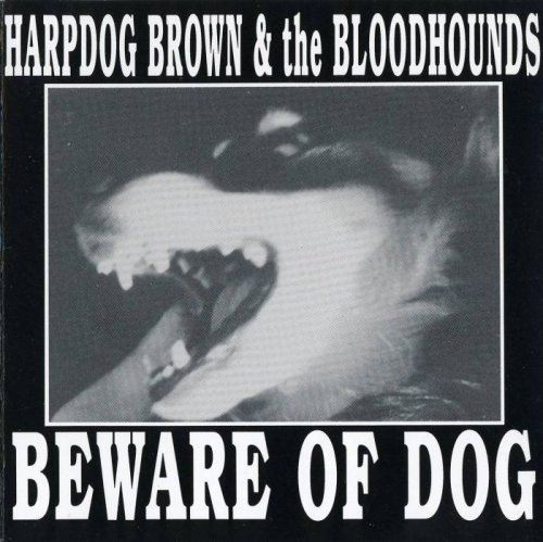 Harpdog Brown and The Bloodhounds - Beware Of Dog (1993)