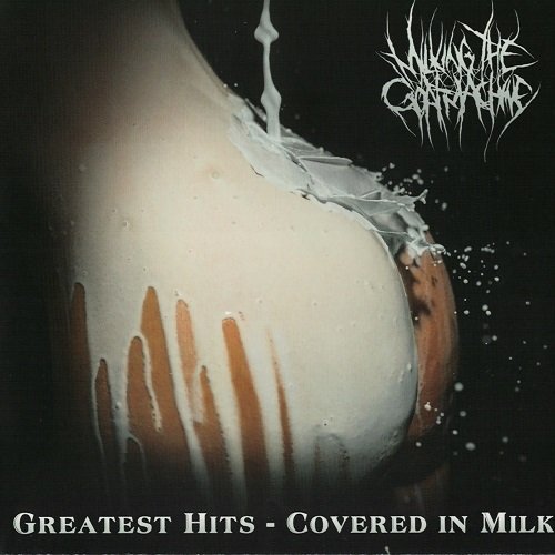 Milking the Goatmachine - Greatest Hits - Covered In Milk (2014)