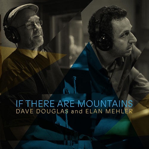 Dave Douglas - If There Are Mountains 2023