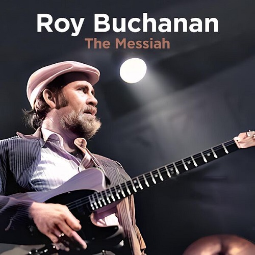 Roy Buchanan - The Messiah (Live (Remastered)) 2023