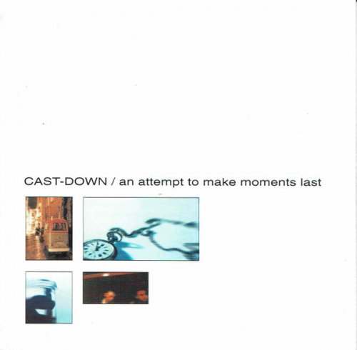 Cast-Down - An Attempt To Make Moments Last (2001) (EP)