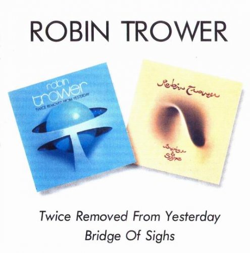Robin Trower - Twice Removed From Yesterday / Bridge Of Sighs (1973 / 1974)