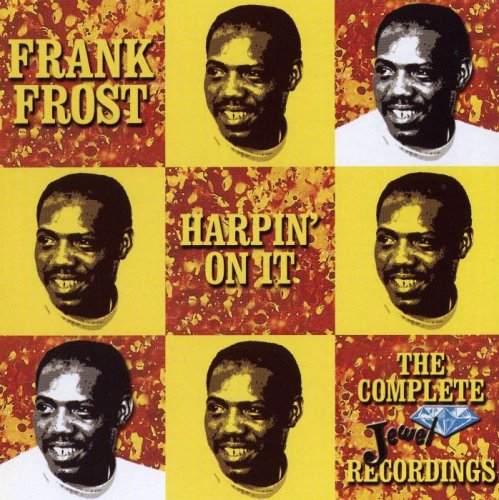 Frank Frost - Harpin' On It - The Complete Jewel Recordings (2001)