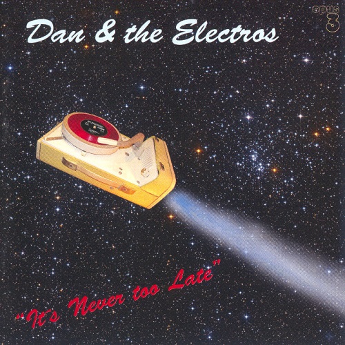 Dan & the Electros - It's Never Too Late 2009