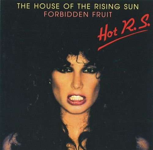 Hot R.S. - The House of The Rising Sun & Forbidden Fruit (1978)