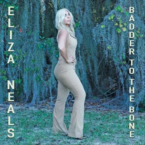 Eliza Neals - Badder To The Bone (2022)