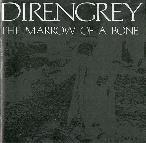 Dir en grey - The Marrow Of A Bone (2007)