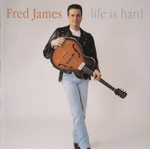 Fred James - Life Is Hard (1998)