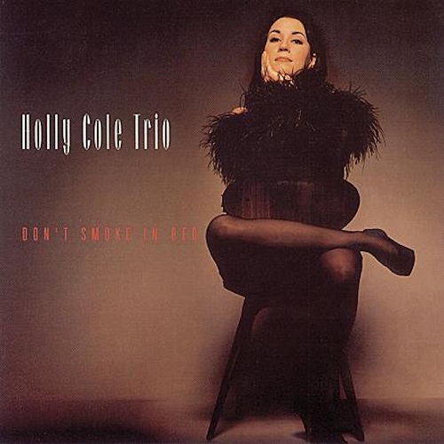 Holly Cole Trio - Don't Smoke In Bed (2012) 1993