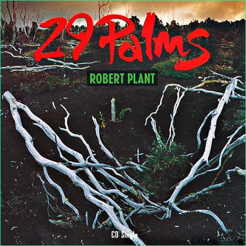 Robert Plant (ex Led Zeppelin) - 29 Palms (single) (1993)