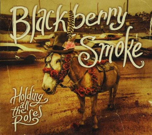 Blackberry Smoke – Holding All The Roses (2015)