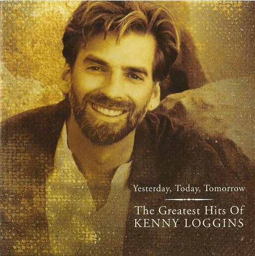 Kenny Loggins - Yesterday, Today, Tomorrow: The Greatest Hits Of Kenny Loggins 1997