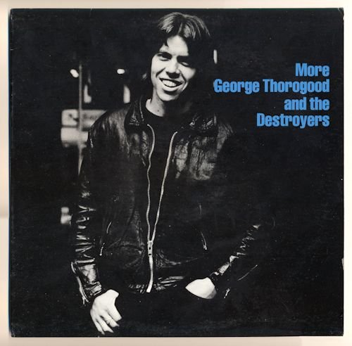 George Thorogood And The Destroyers - More George Thorogood And The Destroyers (1980) [Vinyl Rip 32/192]