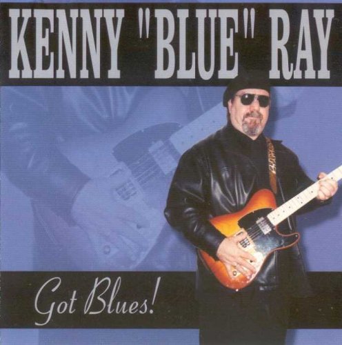 Kenny Blue Ray - Got Blues! (2002)