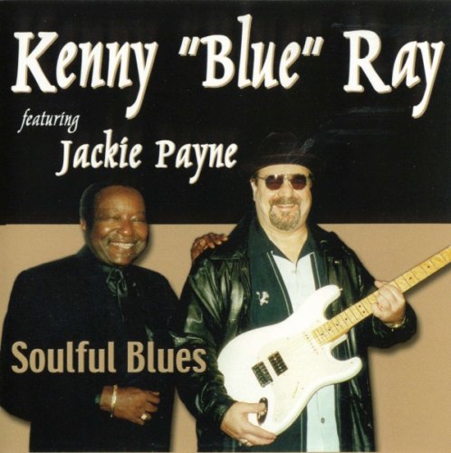 Kenny Blue Ray Feat. Jackie Payne - Soulful Blues (2001)