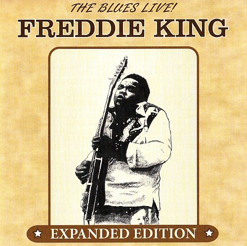 Freddie King - The Blues Live!  Expanded Edition (2012)