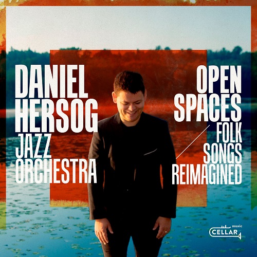 Daniel Hersog Jazz Orchestra - Open Spaces (Folk Songs Reimagined) 2023