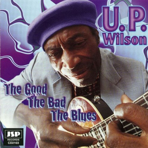 U.P. Wilson - The Good The Bad The Blues (1998)