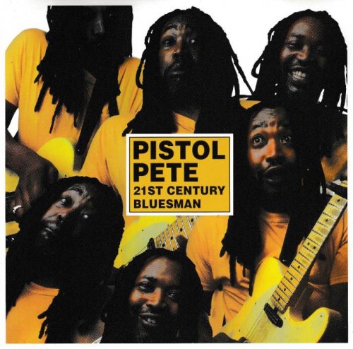 Pistol Pete - 21st Century Bluesman (2003)
