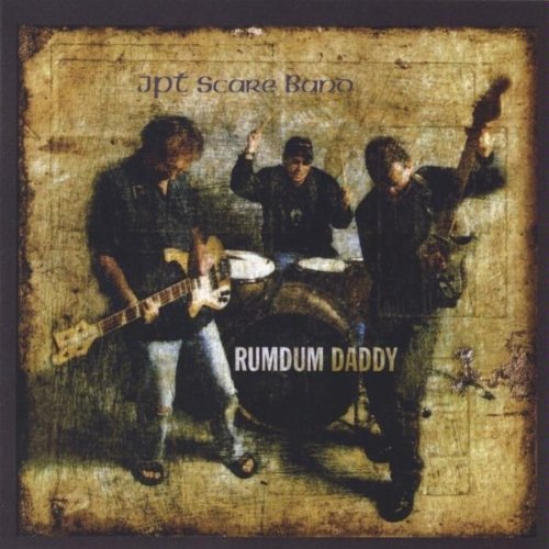 JPT Scare Band – Rumdum Daddy (2009)
