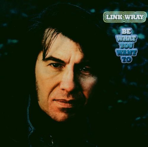 Link Wray - Be What You Want To (1973)
