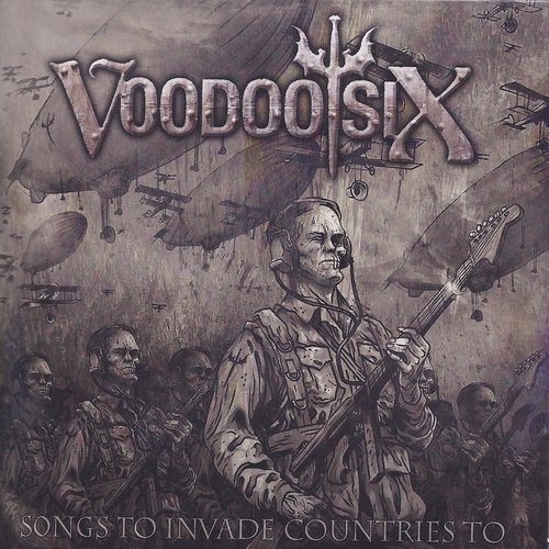 Voodoo Six - Songs To Invade Countries To (2013)