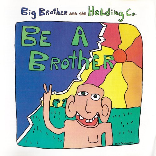 Big Brother & The Holding Co. - Be A Brother (1970)